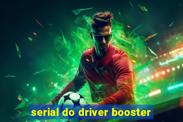 serial do driver booster