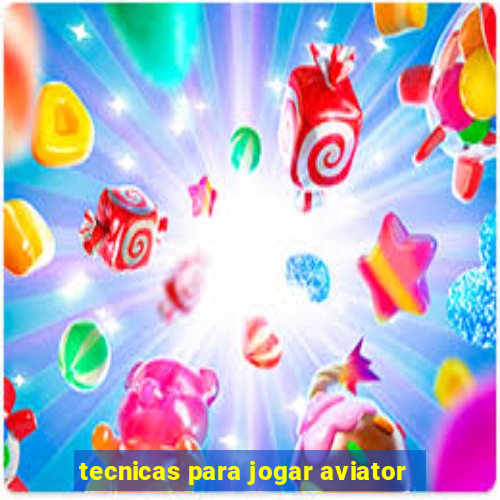 tecnicas para jogar aviator