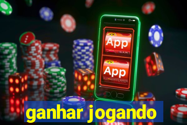 ganhar jogando