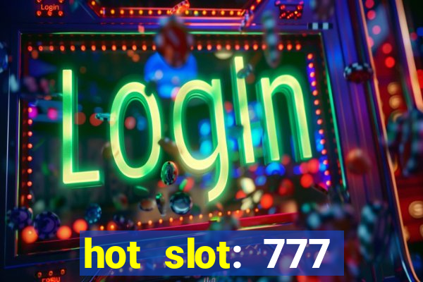 hot slot: 777 crown betano