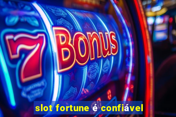 slot fortune é confiável