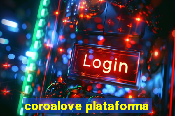 coroalove plataforma