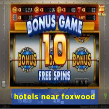 hotels near foxwood