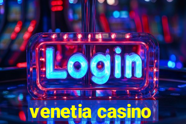 venetia casino