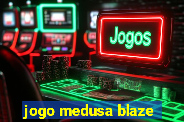 jogo medusa blaze