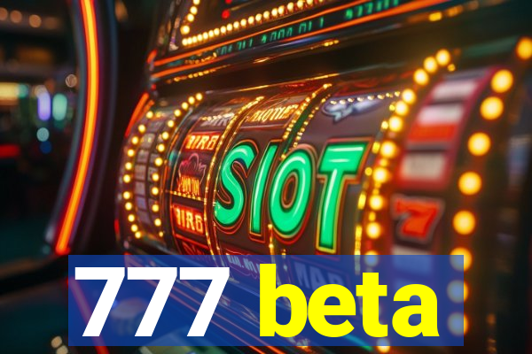 777 beta