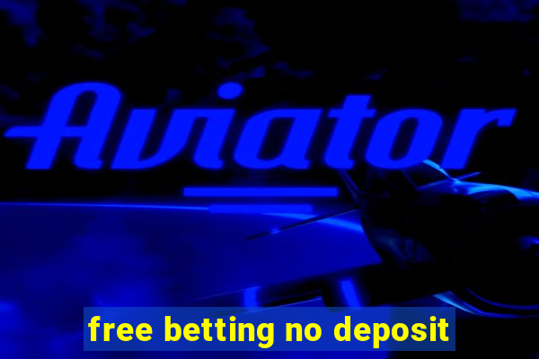 free betting no deposit