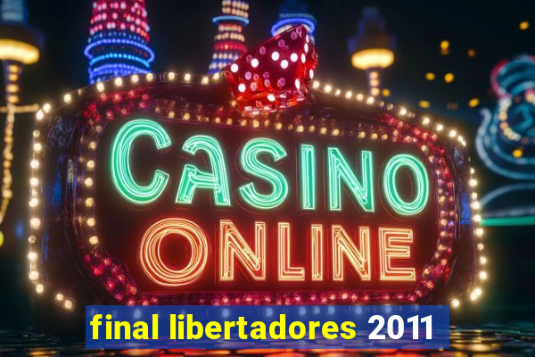 final libertadores 2011