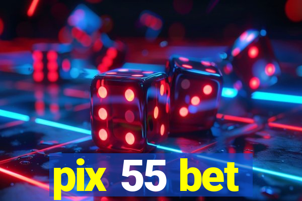 pix 55 bet