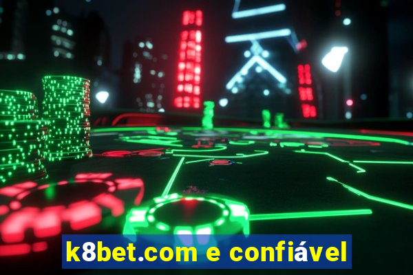 k8bet.com e confiável