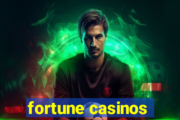 fortune casinos