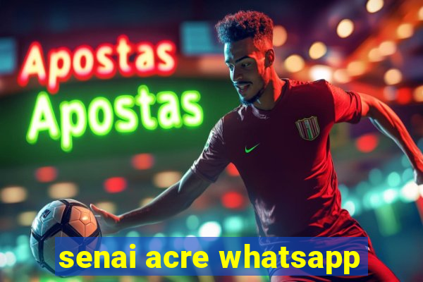 senai acre whatsapp