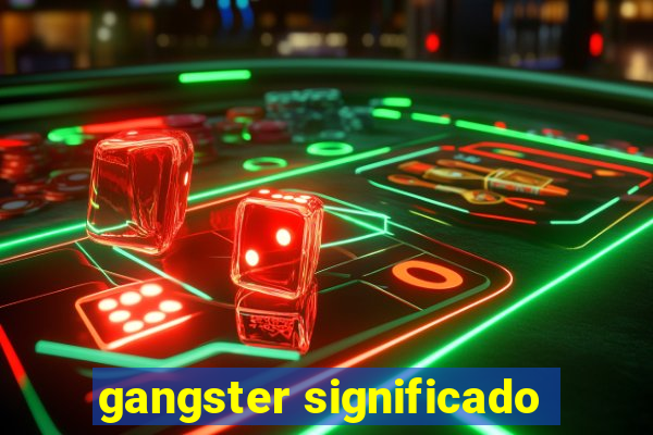 gangster significado