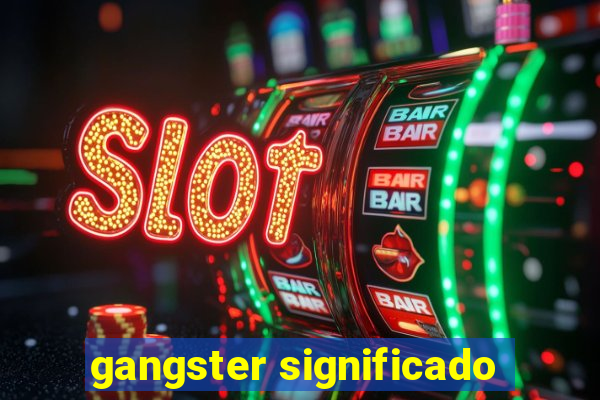 gangster significado