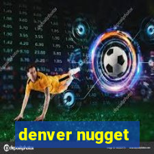 denver nugget