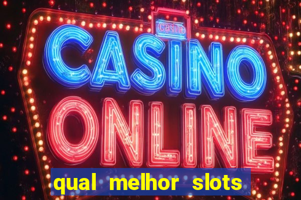 qual melhor slots para ganhar dinheiro