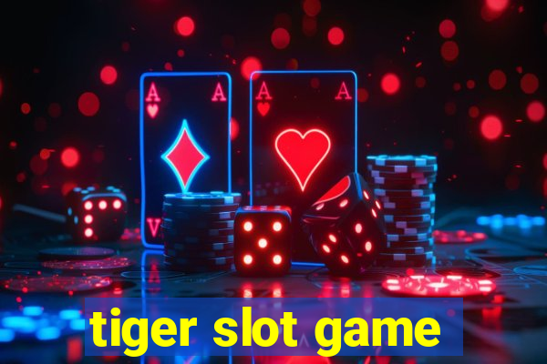 tiger slot game