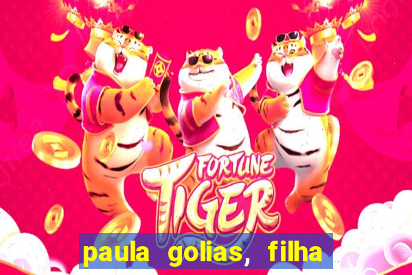 paula golias, filha de ronald golias