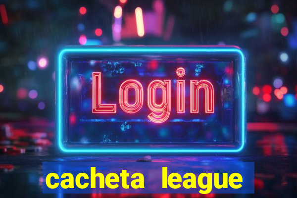 cacheta league brasil atualizado