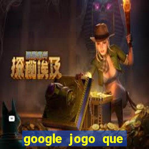 google jogo que ganha dinheiro de verdade