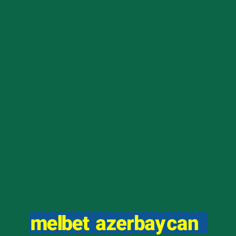 melbet azerbaycan