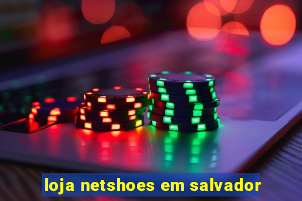 loja netshoes em salvador