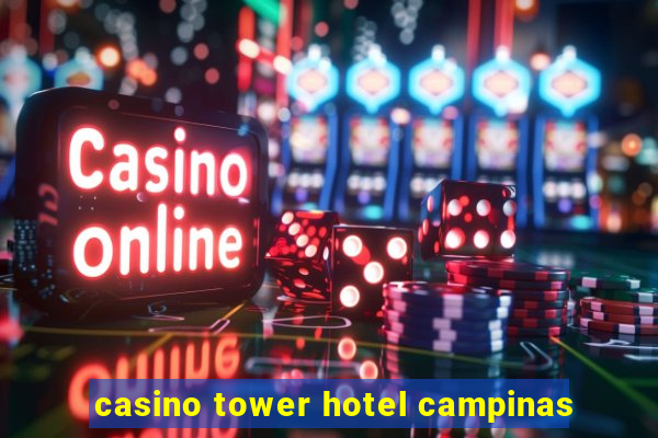 casino tower hotel campinas