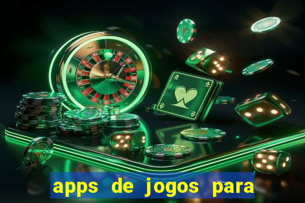 apps de jogos para ganhar dinheiro