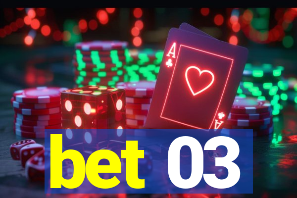 bet 03