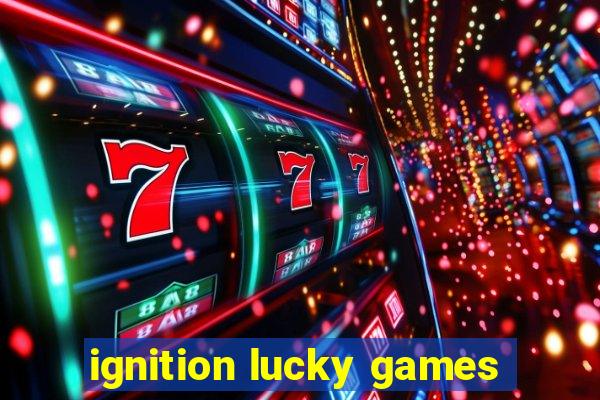 ignition lucky games