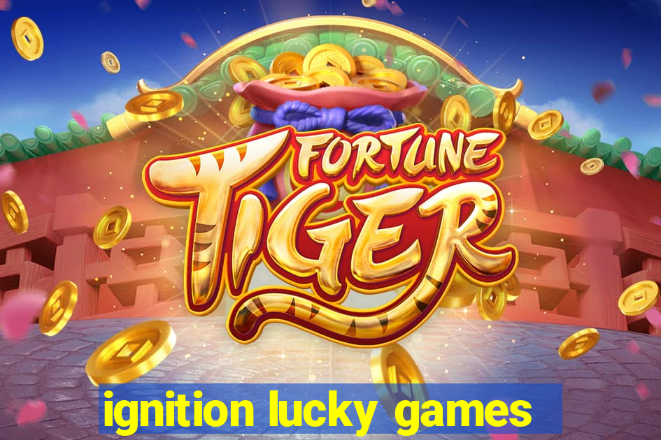 ignition lucky games