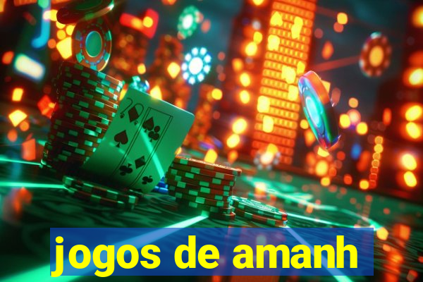 jogos de amanh