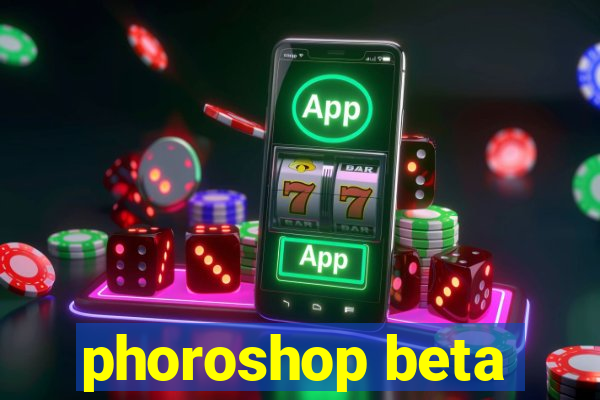 phoroshop beta