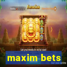 maxim bets