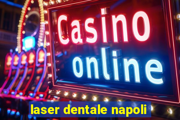 laser dentale napoli