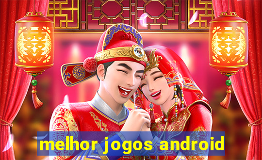 melhor jogos android