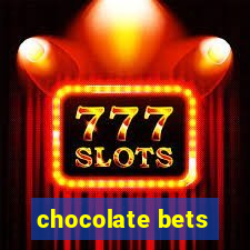 chocolate bets