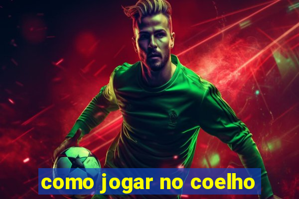 como jogar no coelho