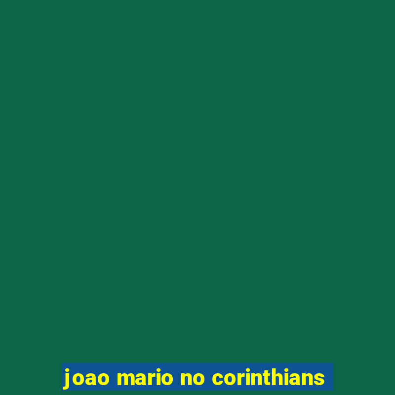 joao mario no corinthians