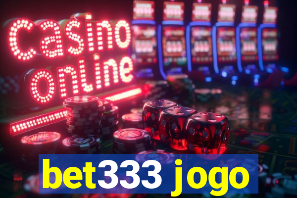 bet333 jogo