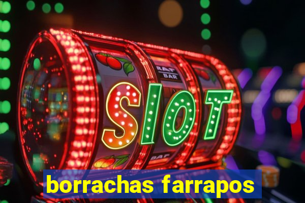 borrachas farrapos