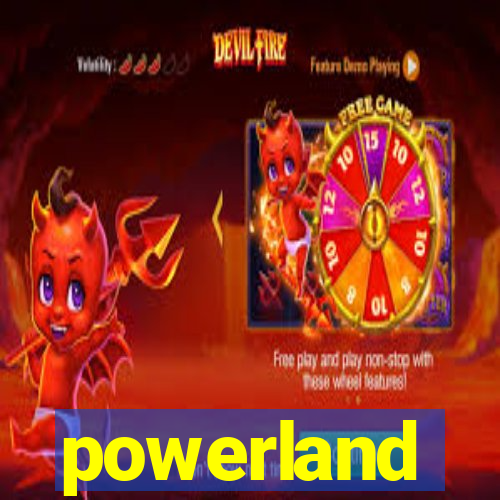 powerland