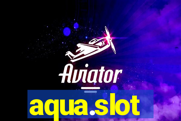 aqua.slot