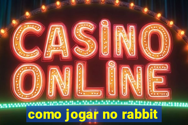 como jogar no rabbit