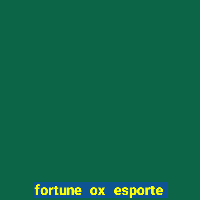 fortune ox esporte da sorte