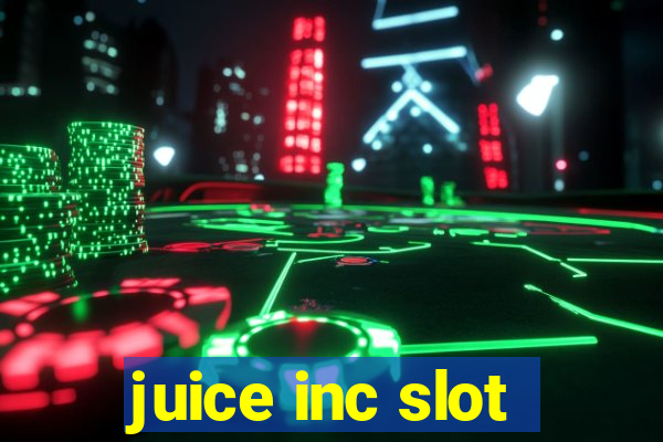 juice inc slot