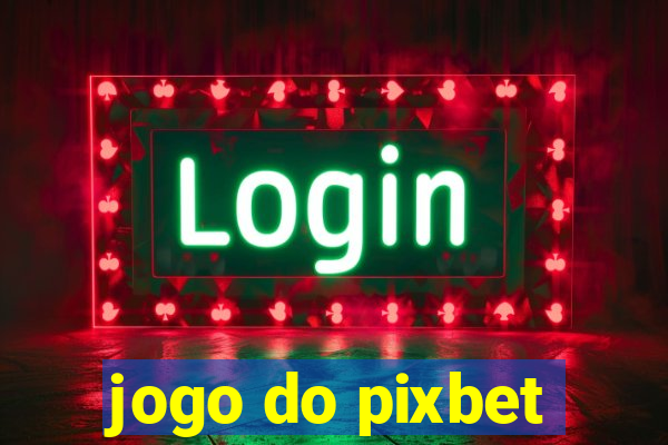 jogo do pixbet