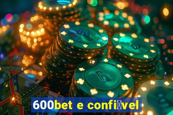 600bet e confi谩vel