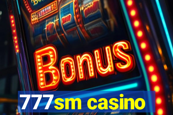 777sm casino