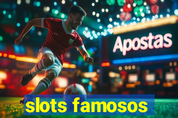 slots famosos